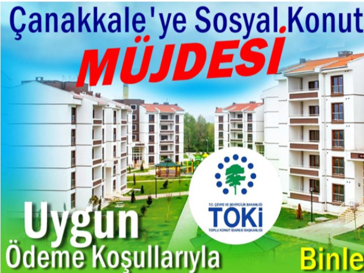 ÇANAKKALE’DE TOKİ BAŞVURULARI BAŞLIYOR..!